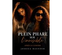 Plein phare sur l'invisible: Après la lumière