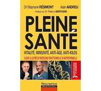 Pleine santé ! Vitalité, immunité, anti-âge, anti-kilos: Guide illustré de la médecine fonctionnelle et nutritionnelle