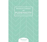 Pleistocity. Frammenti di un discorso ecologico