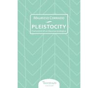 Pleistocity. Frammenti di un discorso ecologico