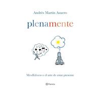 Plena mente : mindfulness o el arte de estar presente