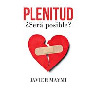 PLENITUD: ¿Será Posible?