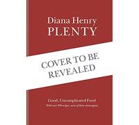 Plenty: Good, Uncomplicated Food for the Sustainable Kitchen