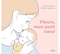Pleure, mon petit coeur