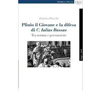 Plinio il Giovane e la difesa di «C. Iulius Bassus». Tra norma e persuasione