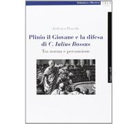 Plinio il Giovane e la difesa di «C. Iulius Bassus». Tra norma e persuasione