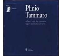 Plinio Tammaro. Allievi, volti del pensiero, figure del mito nell'arte. Ediz. illustrata