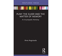Pliny the Elder and the Matter of Memory: An Encyclopaedic Workshop