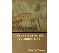 Pliny The Younger William Melmoth F C T Bo The Letters of the Younge (Tascabile)