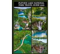 PLITVICE LAKE NATIONAL PARK TRAVEL GUIDE 2025