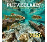 Plitvice Lakes Calendar 2026: Beautiful Croatia Nature Scenes: A Stunning 12-Month Featuring Crystal Cascades and the Connected Lakes of Plitvice