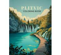 Plitvice Lakes Coloring Book: Discover Croatia’s Waterfall Wonderland Through Fun Learning and Creative Exploration