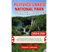 Plitvice Lakes National Park Travel Guide 2025 & 2026: Essential Information to Discover the oldest and largest national park in the Republic of Croatia Like a Local,Complete with Insider Tips and a