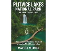 Plitvice Lakes National Park Travel Guide 2025: The Honest, Human-Sized Handbook to Croatia’s Most Magical Lakes
