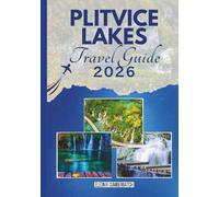 Plitvice Lakes National Park Travel Guide 2026