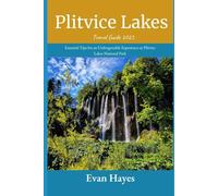 Plitvice Lakes Travel Guide 2025: Essential Tips for an Unforgettable Experience at Plitvice Lakes National Park