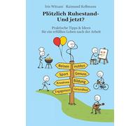 Plötzlich Ruhestand - Und jetzt?: Praktische Tipps & Ideen für ein erfülltes Leben nach der Arbeit