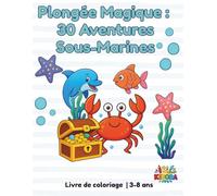 Plongée Magique : 30 Aventures Sous-Marines: Livre de coloriage | 3-8 ans