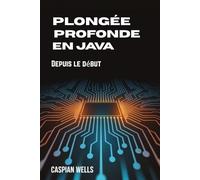 PLONGÉE PROFONDE EN JAVA: Depuis le début