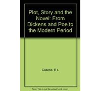 Plot, Story, and the Novel: From Dickens and Poe to the Modern Period
