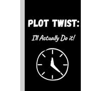 PLOT TWIST: I'll Actually Do IT!: From Ideas to Action - One Page at a Time