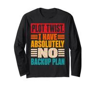 Plot Twist Non Ho Assolutamente Un Piano di Backup Umorismo Maglia a Manica