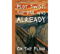 Plot Twist: The Bar Was Already on the Floor: Minimalist Lined Notebook | Classic Art Meme Edition | 112 Cream Pages | Masterpiece Shade Collection