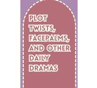 "Plot Twists, Facepalms, and Other Daily Dramas": Funny Journal notebook for adults and teens