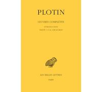 Plotin Ceuvres Completes: Introduction: Traite 1 (I 6), Sur Le Beau: Tome 1, Volume 1, Introduction, Traité 1 (16), sur le Beau: 482