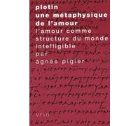 Plotin - Une Metaphysique De L'amour: L'amour Comme Structure Du Monde Intelligible
