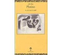 Plotino. La via verso la realtà