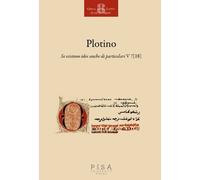 Plotino. Se esistono idee anche di particolari v 7(18) - [Pisa University Press]