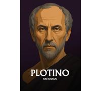 Plotino sin rodeos: Lo esencial de su filosofía