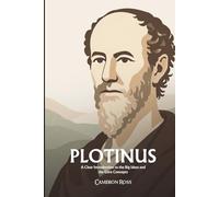 Plotinus: A Clear Introduction to the Big Ideas and the Core Concepts
