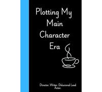 Plotting My Main Character Era: funny notebook gift for friends, family, co-workers, boss and employee