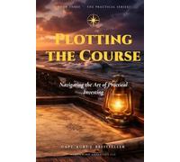 Plotting the Course: Navigating the Art of Practical Investing
