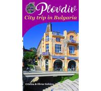 Plovdiv: City trip in Bulgaria