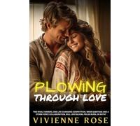 Plowing Through Love: A Second Chance Enemies-to-Lovers Slow-Burn Romance Packed with Redemption, Forced Proximity, and Heartwarming Chemistry