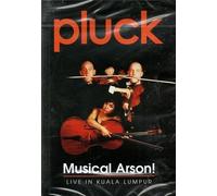 Pluck: Musical Arson! - Live In Kuala Lumpur