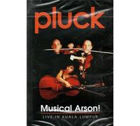 Pluck: Musical Arson! - Live In Kuala Lumpur