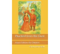 Plucked from the Dust: Asian Folklore for Children
