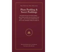 Plum Pudding & Sweet Puddings: 120 Vintage Festive Pudding Recipes, Annotated with Modern Measures, Times & Temperatures (Century Old Kitchen)