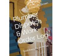 Plumber Dispatch & Work Order Log: Track Every Fix on the Go