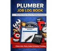Plumber Job Log Book: Daily Work Order Record for Plumbing Contractors
