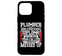 Plumber Using A High School Diploma To Fix What Your College Custodia per iPhone 16 Pro Max