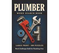 Plumber Word Search Book: Large Print Puzzle Collection with 100 Word Searches and 2000 Unique Words on Tools, Pipes, Fixtures, Repairs, and Plumbing Systems