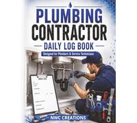 Plumbing Contractor Daily Log Book: Professional Job Site Journal to Track Work Orders, Labor, Materials, Inspections & Progress | For Plumbers, Contractors & Service Technicians