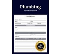 Plumbing Invoice Form Book: Simple Plumber Billing Journal to Record Customer Details Service Work Orders Repair Costs Materials Payments and Job Information for Contractors and Small Business