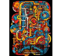 Plumbing Mandalas: Pipe Dreams Coloring Book Vol 1