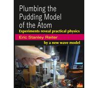 Plumbing the Pudding Model of the Atom: Experiments reveal practical physics by a new wave model